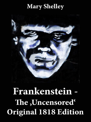 cover image of Frankenstein--The 'Uncensored' Original 1818 Edition